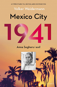 Omslagsbild för Mexico City 1941 – Anna Seghers i exil 