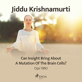 Cover for Can Insight Bring About a Mutation of the Brain Cells? – Ojai 1980