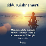 Cover for Meditation Is to Discover an Area in Which There Is No Movement of Thought