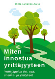 Cover for Miten innostua yritt?jyyteen: Yritt?j?polun ilot, opit, unelmat ja yll?tykset