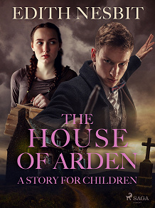Omslagsbild för The House of Arden - A Story for Children