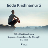 Cover for Why Has Man Given Supreme Importance to Thought – Ojai 1980