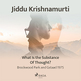 Cover for What Is the Substance of Thought? – Brockwood Park and Gstaad 1975