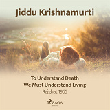 Cover for To Understand Death, We Must Understand Living – Rajghat 1965