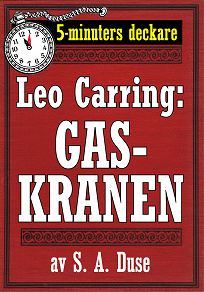 Omslagsbild för Leo Carring: Gaskranen. Detektivhistoria. 5-minuters deckare. Återutgivning av text från 1930
