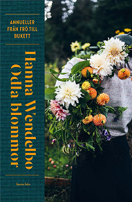 Cover for Odla blommor : Annueller från frö till bukett