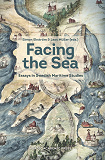 Cover for Facing the Sea: Essays in Swedish Maritime Studies