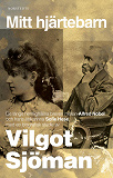 Cover for Mitt hjärtebarn : De länge hemlighållna breven mellan Alfred Nobel och hans älskarinna Sofie Hess