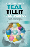 Omslagsbild för Teal. Tillit. Transparens. – En guide för självorganisering och demokratisering av arbetsplatsen