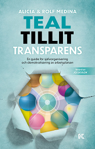Omslagsbild för Teal. Tillit. Transparens. – En guide för självorganisering och demokratisering av arbetsplatsen