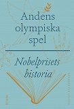 Cover for Andens olympiska spel : Nobelprisets historia