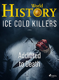 Omslagsbild för Ice Cold Killers - Addicted to Death