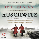 Cover for Tvillingarna i Auschwitz : den inspirerande och sanna historien om en liten flicka som överlever fasorna i doktor Mengeles helvete