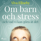 Omslagsbild för Om barn och stress och vad vi kan göra åt det