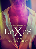 Omslagsbild för LeXuS: Lazare, Ulkopuoliset – Eroottinen dystopia 