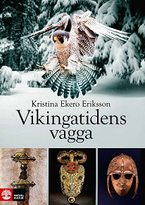 Cover for Vikingatidens vagga : i vendeltidens värld