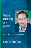 Omslagsbild för Mellan forskning och politik - 50 år av samhällsdebatt