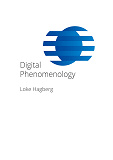 Cover for Digital Phenomenology: Proving digital philosophy
