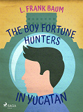 Omslagsbild för The Boy Fortune Hunters in Yucatan