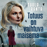 Cover for Totuus on vaihtuva maisema