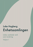 Cover for Enhetssamlingen: Loke Hagbergs samlade verk som tonåring volym I
