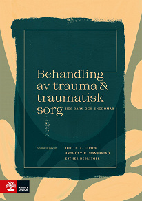 Cover for Behandling av trauma och traumatisk sorg hos barn  : 2:a utgåvan