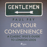 Omslagsbild för For Your Convenience - A CLASSIC 1930'S GUIDE TO LONDON LOOS