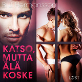 Omslagsbild för Katso, mutta älä koske - eroottinen novelli