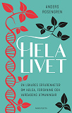 Cover for Hela livet : En läkares erfarenheter om hälsa, forskning och vardagens utmaningar
