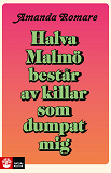 Cover for Halva Malmö består av killar som dumpat mig