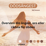 Omslagsbild för Dödsångest - Övervinn din ångest, oro eller rädsla för döden