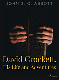 Omslagsbild för David Crockett, His Life and Adventures