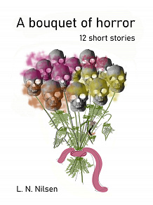 Cover for A bouquet of horror: 12 short stories