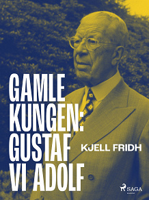 Cover for Gamle kungen: Gustaf VI Adolf