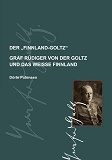 Omslagsbild för Der Finnland-Goltz: Graf Rüdiger von der Goltz und das weiße Finnland