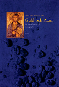 Omslagsbild för Guld och azur: en introduktion till ikonografin hos kristusikoner och fest