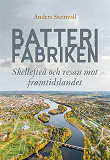 Omslagsbild för Batterifabriken: Skellefteå och resan mot framtidslandet