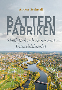 Cover for Batterifabriken: Skellefteå och resan mot framtidslandet