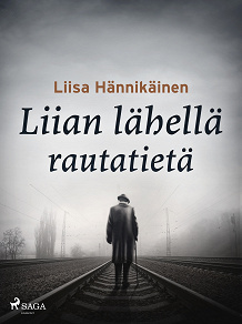 Omslagsbild för Liian lähellä rautatietä