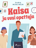 Omslagsbild för Kaisa ja uusi opettaja