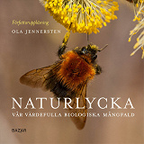 Cover for Naturlycka : vår värdefulla biologiska mångfald