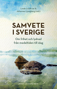 Cover for Samvete i Sverige : Om frihet och lydnad från medeltiden till idag