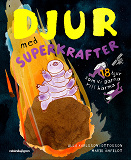 Cover for Djur med superkrafter : 18 djur som vi gärna vill härma