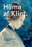 Omslagsbild för Mänskligheten kommer att förundras : Hilma af Klint. En biografi