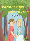Cover for Vänner tiger som muren