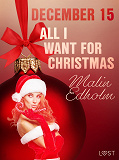 Omslagsbild för December 15: All I want for Christmas – An Erotic Christmas Calendar