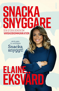 Cover for Snacka snyggare : Den stora boken om vardagsretorik