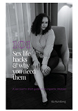 Omslagsbild för 101 sex life hacks and why you need them: A sex coach's short guide to an orgasmic lifestyle