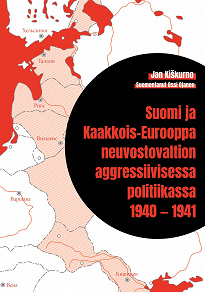 Cover for Suomi ja Kaakkois-Eurooppa neuvostovaltion aggressiivisessa politiikassa 1940 — 1941