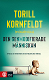 Cover for Den genmodifierade människan : reportage om forskningen som kan förändra vårt innersta